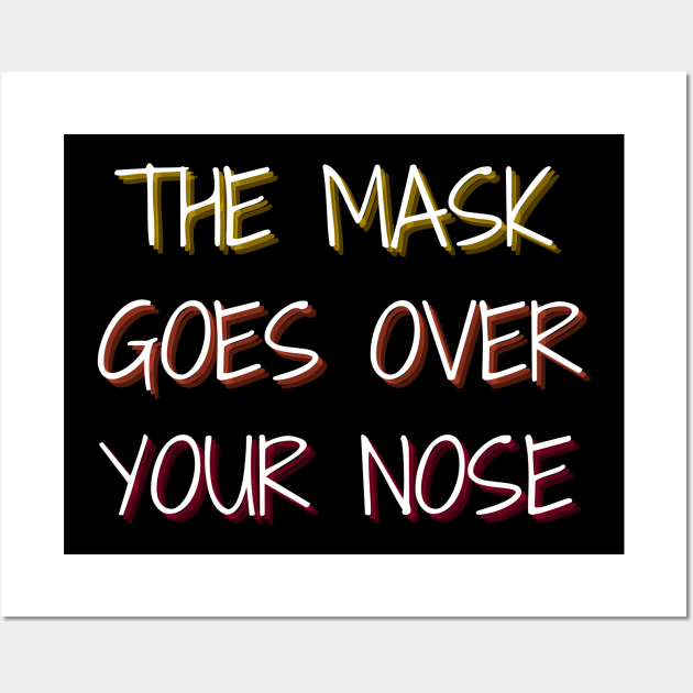 mask goes over your nose Wall Art by Tony_sharo